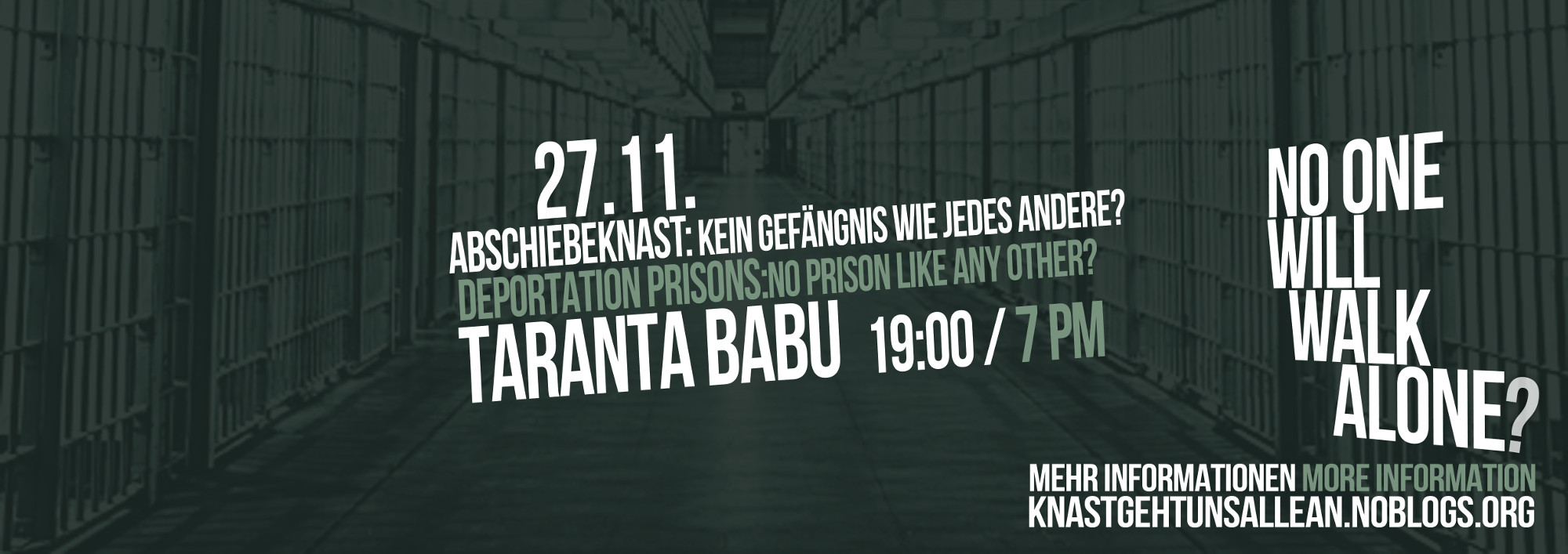 Plakat Abschiebeknast: Kein Gefängnis wie jedes andere? No one will walk alone? 